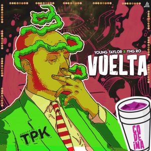 Young Taylor Ft. YNG Ro – Vuelta